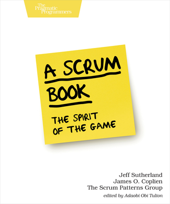 A Scrum Book: The Spirit of the Game - Jeff Sutherland