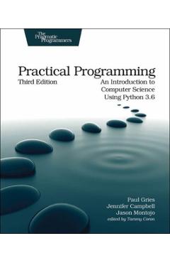 Practical Programming: An Introduction to Computer Science Using Python 3.6 - Paul Gries