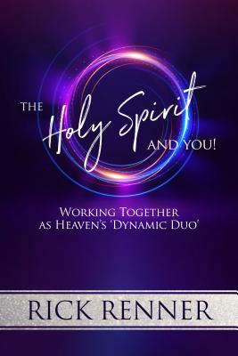 The Holy Spirit and You: Working Together as Heaven's 'Dynamic Duo' - Rick Renner