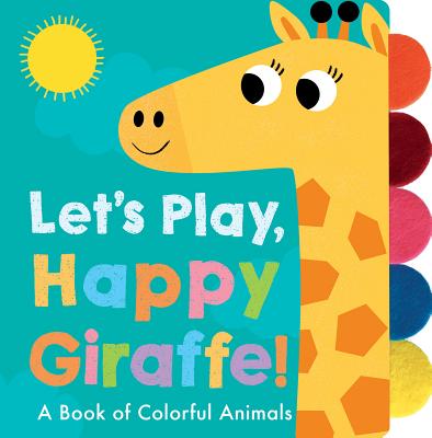 Let's Play, Happy Giraffe! - Georgiana Deutsch