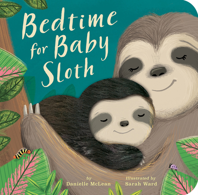 Bedtime for Baby Sloth - Danielle Mclean