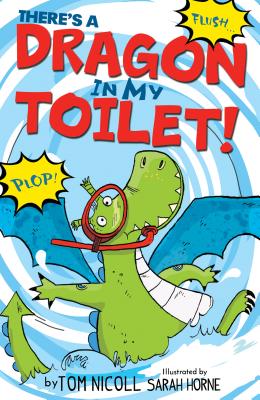 There's a Dragon in My Toilet - Tom Nicoll