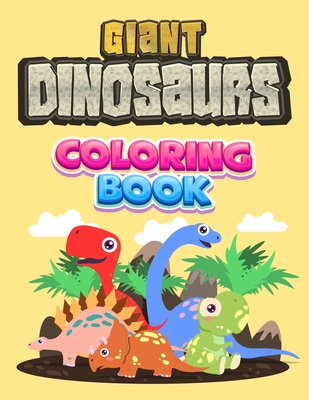 Giant Dinosaurs Coloring Book: Coloring Book for Kids 2-6: BIG Dinosaur 8.5