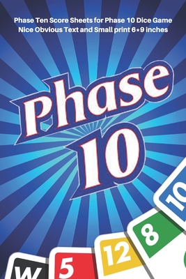 Phase 10 Score Sheets: V.1 Perfect 100 Phase Ten Score Sheets for Phase 10 Dice Game 4 Players - Nice Obvious Text - Small size 6*9 inch (Gif - D. J. Creative