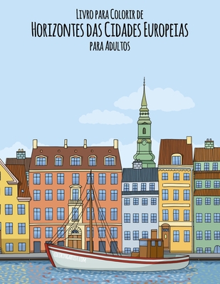Livro para Colorir de Horizontes das Cidades Europeias para Adultos - Nick Snels