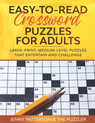Easy-To-Read Crossword Puzzles for Adults: Large-Print, Medium-Level Puzzles That Entertain and Challenge - The Puzzler