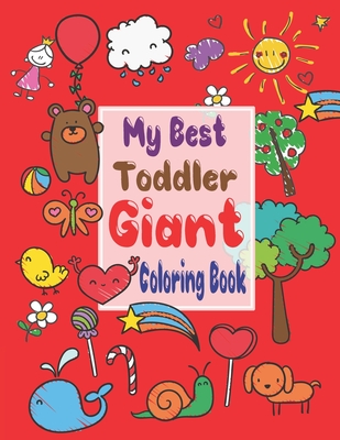 My best toddler giant coloring book: My Best Toddler Giant Coloring book, Coloring Books for Kids & Toddlers. A Big and jumbo coloring book Easy, Larg - Susan Jones