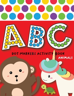 Dot Markers Activity Book ABC Animals: Easy Guided BIG DOTS - Do a dot page a day - Giant, Large, Jumbo and Cute USA Art Paint Daubers Kids Activity C - Two Tender Monsters