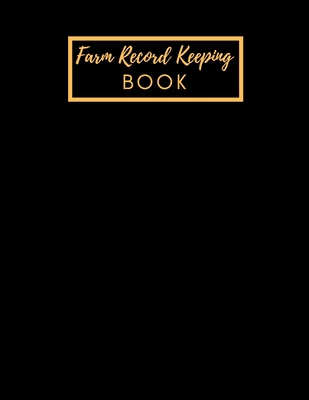 Farm Record Keeping Book: Farm Management Record Keeping Book, Farmers Ledger Book, Equipment Livestock Inventory Repair Log, Income & Expense N - Thewaymaker Journal