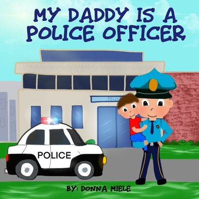 My Daddy is a Police Officer - Donna Miele