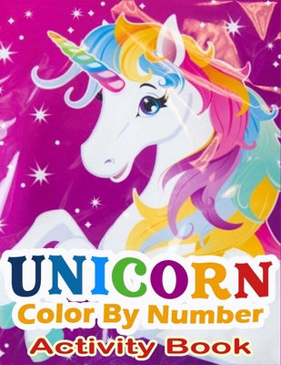 Unicorn Color By Number Activity Book: A Fantasy Color By Number Coloring Book for Kids, Teens and Adults Who Love The Enchanted World of Unicorns(uni - Oviin Press House