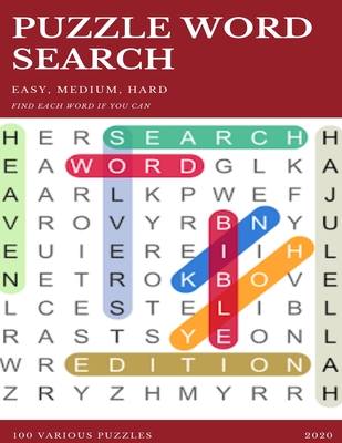 Puzzle Word Search Easy, Medium, Hard Find Each Word If You Can 100 Various Puzzles 2020: Word Search Puzzle Book for Adults, large print word search - Word Search Books
