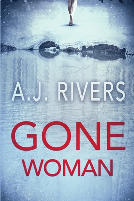 Gone Woman - A. J. Rivers