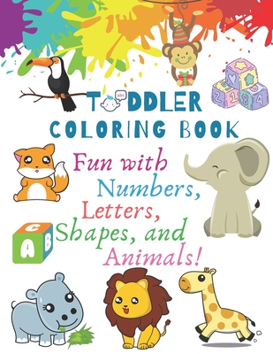 My Best Toddler Coloring Book - Fun with Numbers, Letters, Shapes, and Animals!: Big Activity Workbook for Toddlers & Kids (Preschool Prep Activity Le - Vivio Kids