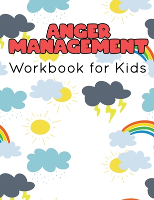 Anger Management Workbook for Kids: 55 Activities to Help Kids Stay Calm and Make Better Choices When They Feel Mad - Shirley L. Maguire