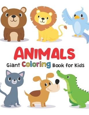 Giant Coloring Books For Kids: ANIMALS: Big Coloring Books For Toddlers, Kid, Baby, Early Learning, PreSchool, Toddler: Large Giant Jumbo Simple Easy - Giant Coloring Happy Smart Toddlers