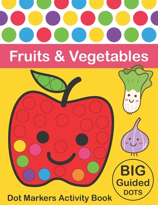 Shapes, Numbers and Fruits Dot Marker Activity Book : Dot Markers Activity  Book: Shapes, Numbers and Fruits Easy Guided BIG DOTS Gift for Kids Ages 1-3,  2-4, 3-5, Baby, Toddler, Preschool