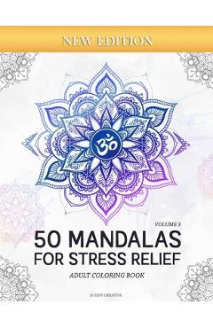 Coperta cărții '50 Mandalas for Stress-Relief (Volume 3) Adult Coloring Book: Beautiful Mandalas for Stress Relief and Relaxation -'