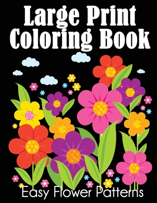 Large Print Coloring Book: Easy Flower Patterns - Dylanna Press
