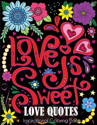 Love Quotes Inspirational Coloring Book: Adult Coloring Book of Love and Romance - Dylanna Press