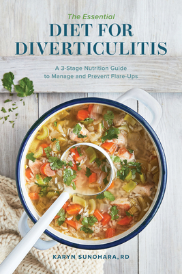 The Essential Diet for Diverticulitis: A 3-Stage Nutrition Guide to Manage and Prevent Flare-Ups - Karyn Sunohara