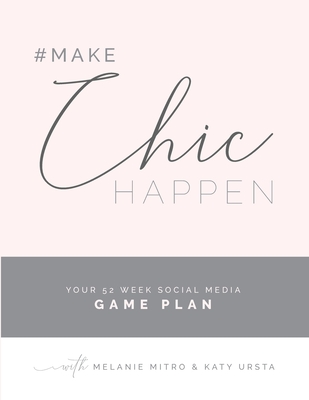 #makechichappen: Your 52 Week Social Media Game Plan - Katy Ursta