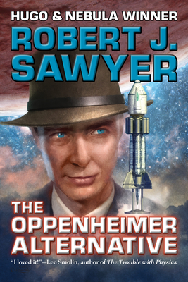 The Oppenheimer Alternative - Robert J. Sawyer