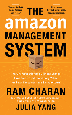 The Amazon Management System: The Ultimate Digital Business Engine That Creates Extraordinary Value for Both Customers and Shareholders - Ram Charan