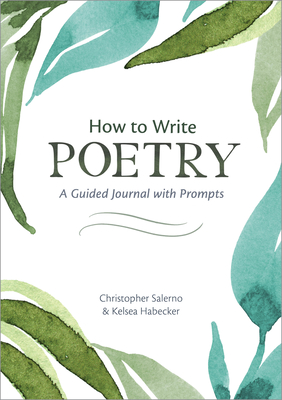 How to Write Poetry: A Guided Journal with Prompts to Ignite Your Imagination - Christopher Salerno
