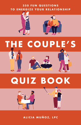 The Couple's Quiz Book: 350 Fun Questions to Energize Your Relationship - Alicia Mu�oz