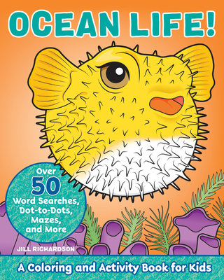 Ocean Life!: A Coloring and Activity Book for Kids - Jill Richardson