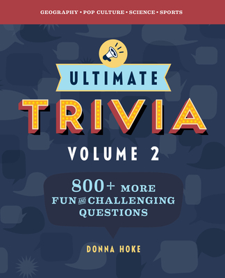 Ultimate Trivia, Volume 2: 840 More Fun and Challenging Trivia Questions - Donna Hoke