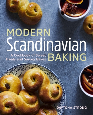 Modern Scandinavian Baking: A Cookbook of Sweet Treats and Savory Bakes - Daytona Strong