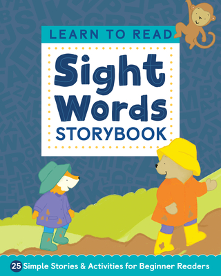 Learn to Read: Sight Words Storybook: 25 Simple Stories & Activities for Beginner Readers - Kimberly Ann Kiedrowski