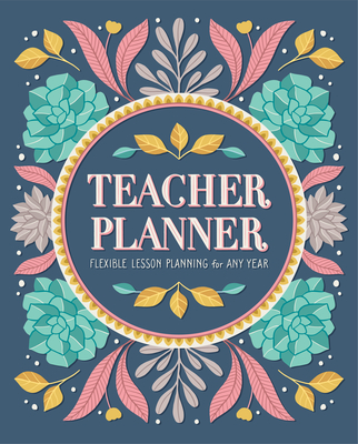 Teacher Planner: Flexible Lesson Planning for Any Year - Rockridge Press