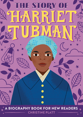 The Story of Harriet Tubman: A Biography Book for New Readers - Christine Platt
