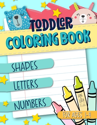 Toddler Coloring Book for Ages 1-4: Shapes Letters Numbers: June & Lucy Kids: A Fun Children's Activity Book for Preschool & Pre-Kindergarten Boys & G - June &. Lucy Kids