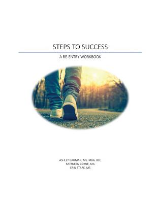 Steps to Success: A Re-Entry Workbook - Ashley Bauman