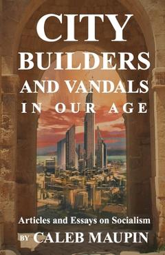 Poza produsului City Builders And Vandals In Our Age - Caleb Maupin