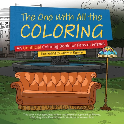 The One with All the Coloring: An Unofficial Coloring Book for Fans of Friends - Valentin Ramon