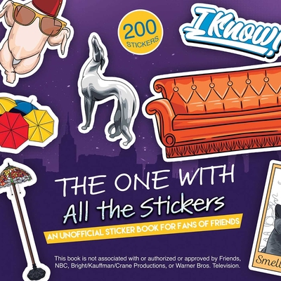 The One with All the Stickers: An Unofficial Sticker Book for Fans of Friends - Editors Of Ulysses Press