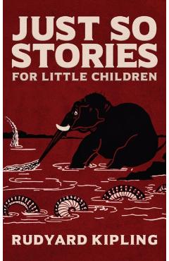 Just So Stories: The Original 1902 Edition With Illustrations by Rudyard Kipling - Rudyard Kipling
