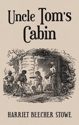 Uncle Tom's Cabin: With Original 1852 Illustrations by Hammett Billings - Harriet Beecher Stowe
