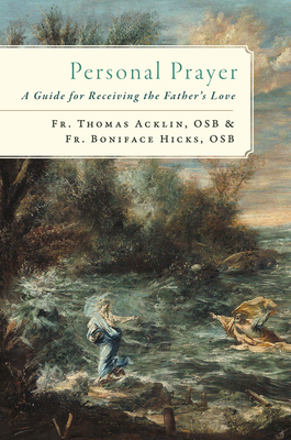 Personal Prayer: A Guide for Receiving the Father's Love - Fr Thomas Acklin