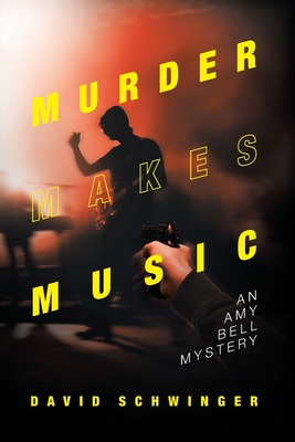 Murder Makes Music: An Amy Bell Mystery - David Schwinger