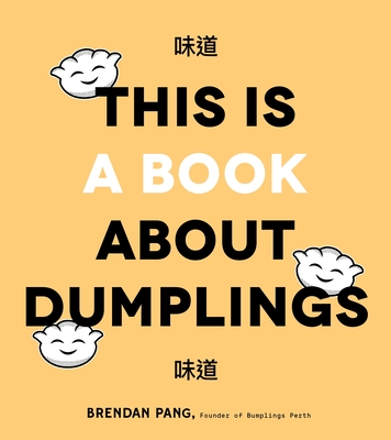 This Is a Book about Dumplings - Brendan Pang