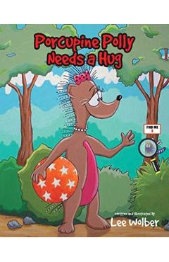 Porcupine Polly Needs a Hug - Lee Wolber