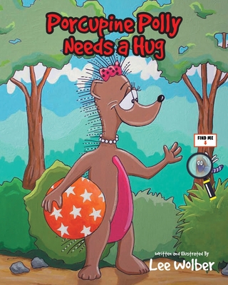 Porcupine Polly Needs a Hug - Lee Wolber