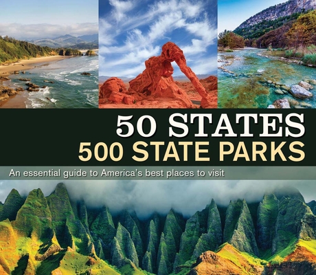 50 States 500 State Parks: An Essential Guide to America's Best Places to Visit - Publications International Ltd 