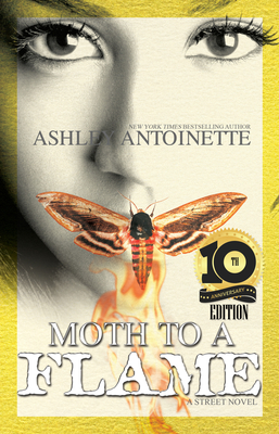 Moth to a Flame: Tenth Anniversary Edition - Ashley Antoinette